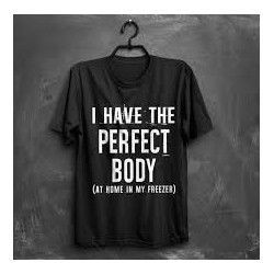 Perfect Body dark humor Shirt