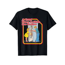 A Good Place to Hide dark humor t-shirt